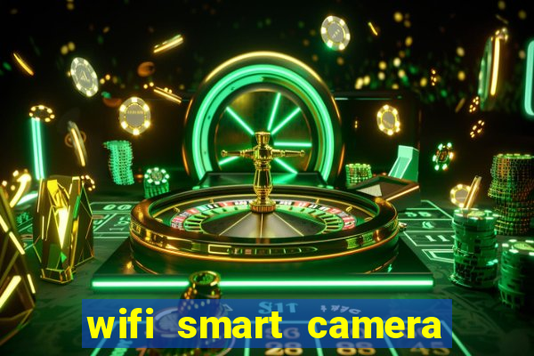 wifi smart camera easy to achieve real time remote viewing