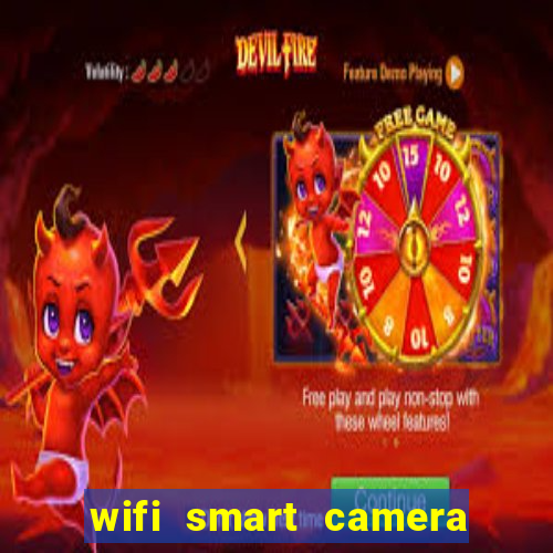 wifi smart camera easy to achieve real time remote viewing