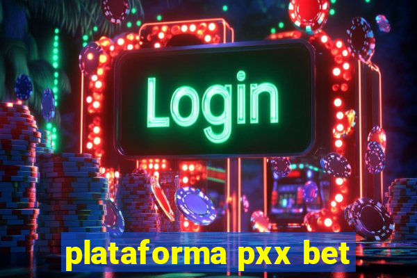 plataforma pxx bet