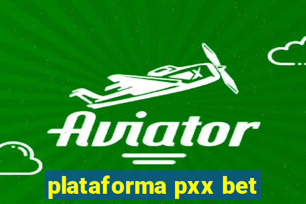 plataforma pxx bet