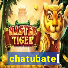 chatubate]