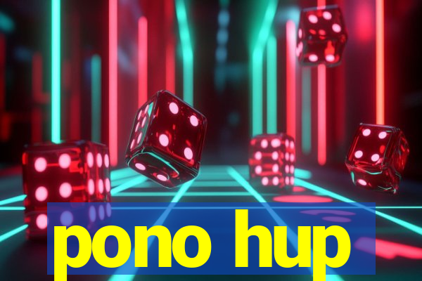 pono hup