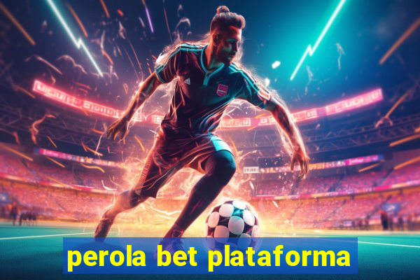 perola bet plataforma