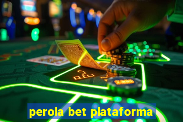 perola bet plataforma