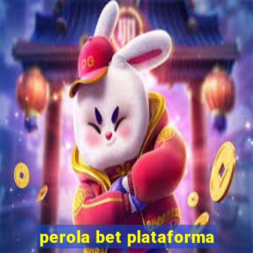 perola bet plataforma