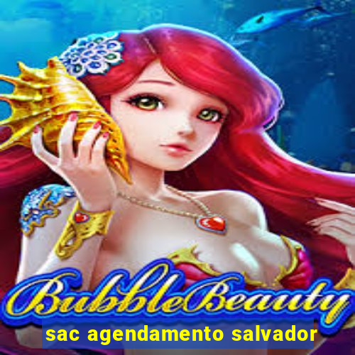 sac agendamento salvador