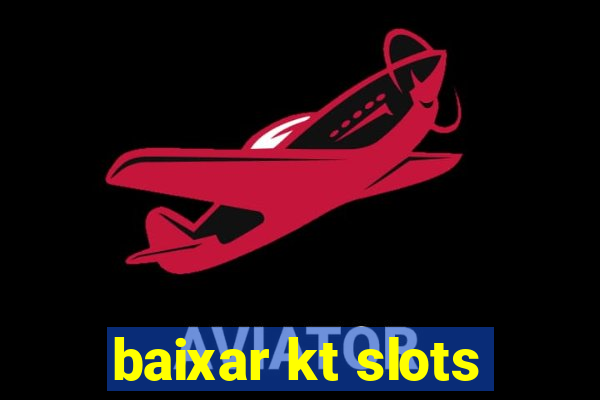 baixar kt slots