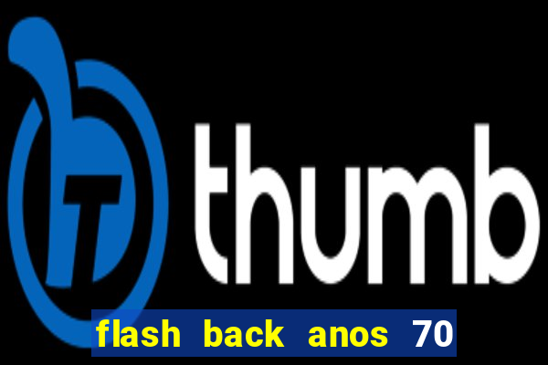 flash back anos 70 80 90 download gratis