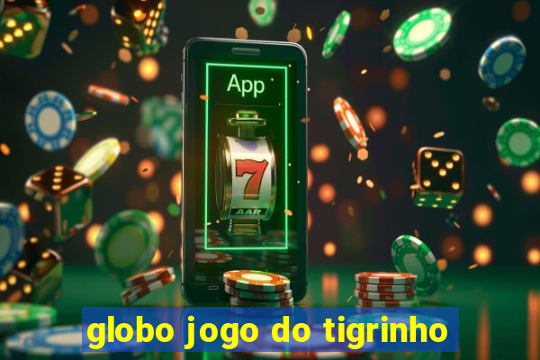 globo jogo do tigrinho