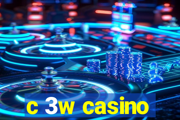 c 3w casino