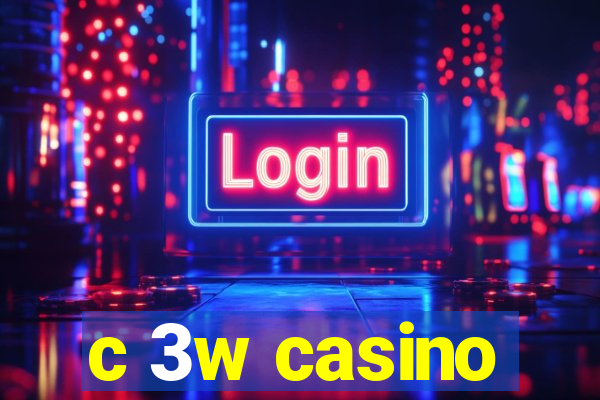 c 3w casino