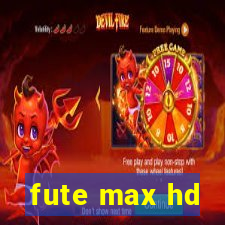 fute max hd