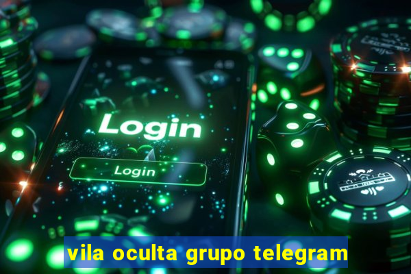 vila oculta grupo telegram