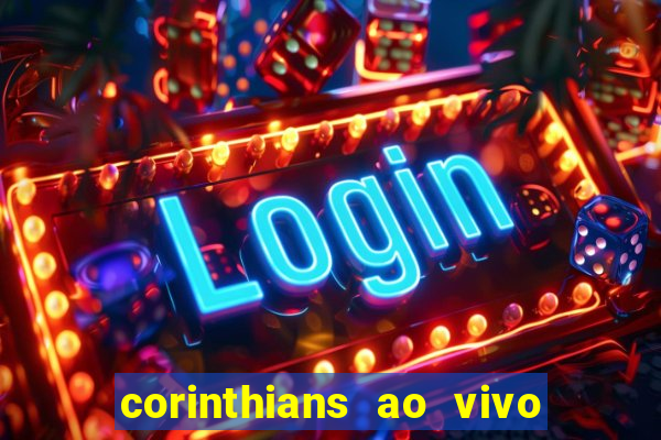 corinthians ao vivo multi multicanal