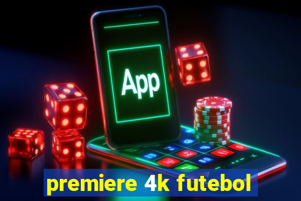 premiere 4k futebol