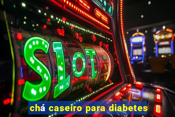 chá caseiro para diabetes