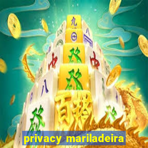 privacy mariladeira