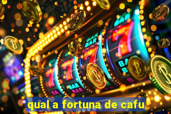 qual a fortuna de cafu