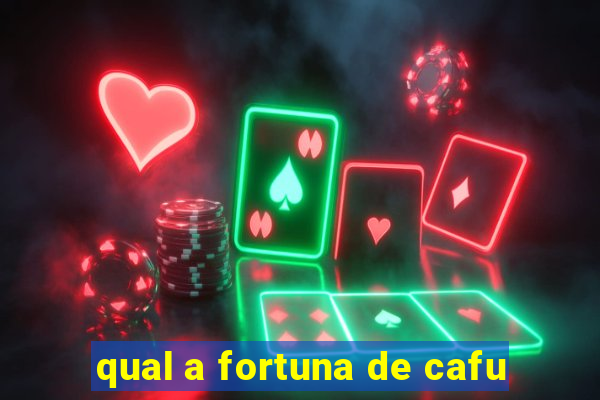 qual a fortuna de cafu