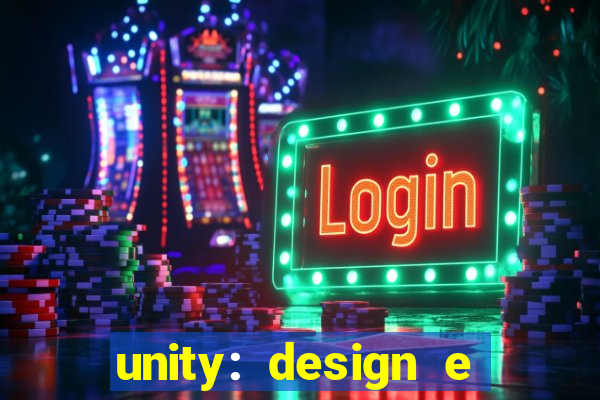 unity: design e desenvolvimento de jogos pdf