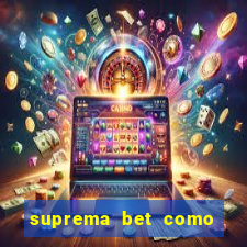 suprema bet como sacar dinheiro