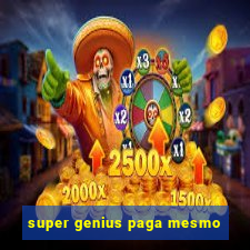 super genius paga mesmo