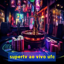 supertv ao vivo ufc