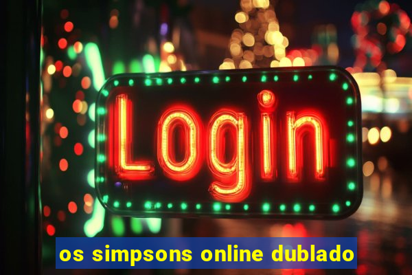 os simpsons online dublado