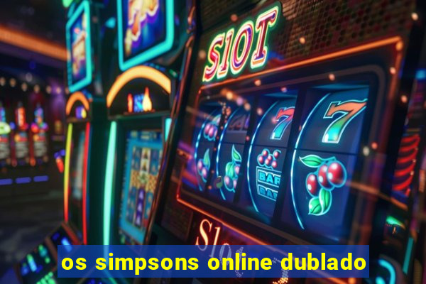 os simpsons online dublado