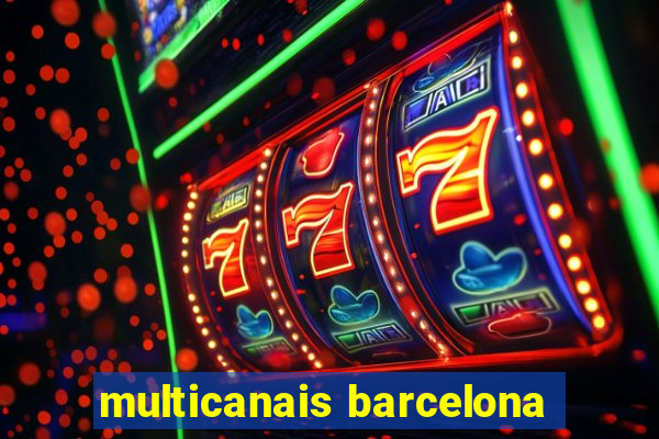 multicanais barcelona