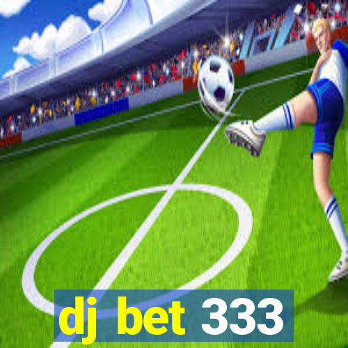 dj bet 333