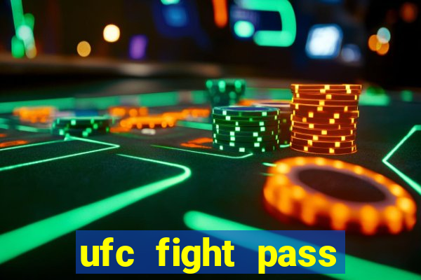 ufc fight pass onde assistir