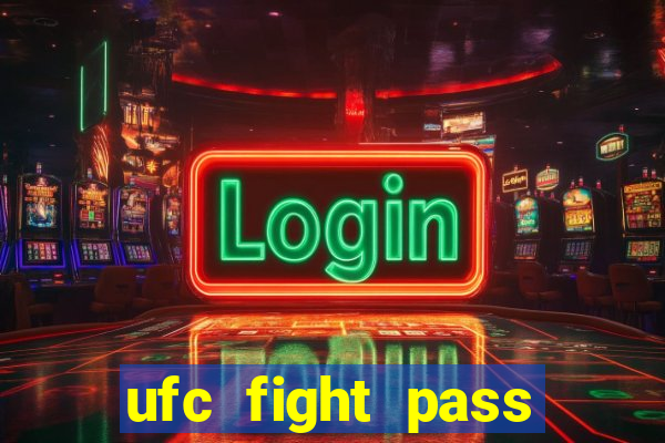 ufc fight pass onde assistir