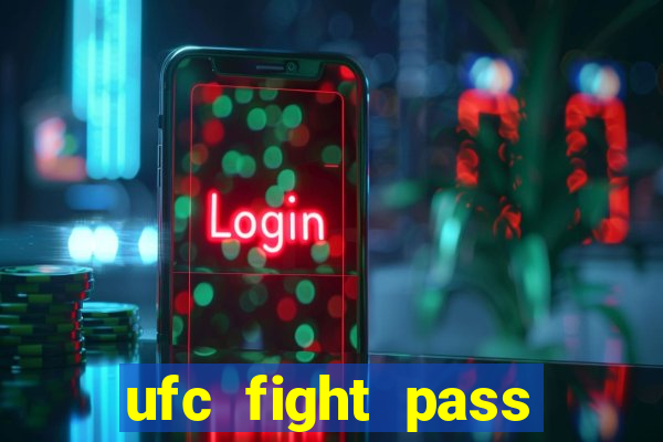 ufc fight pass onde assistir