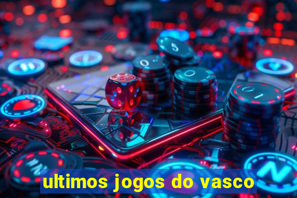 ultimos jogos do vasco