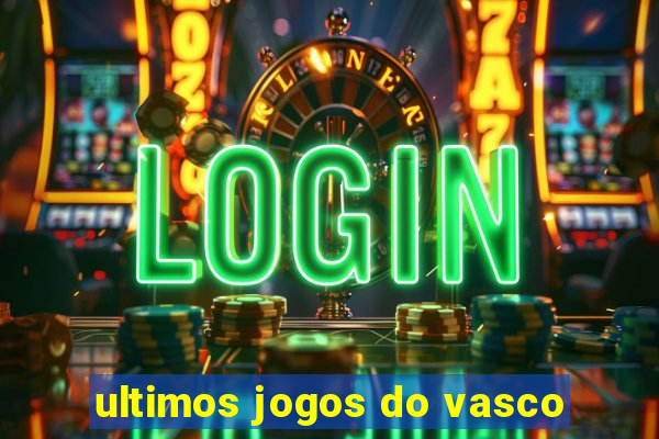 ultimos jogos do vasco