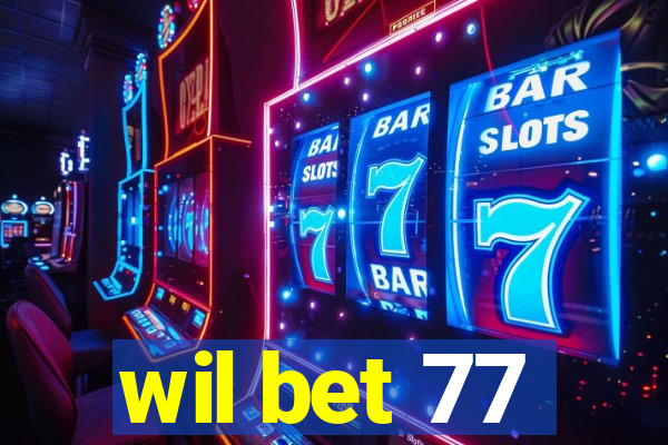 wil bet 77