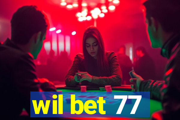 wil bet 77