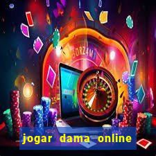 jogar dama online valendo dinheiro