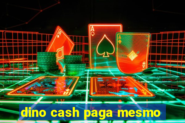 dino cash paga mesmo