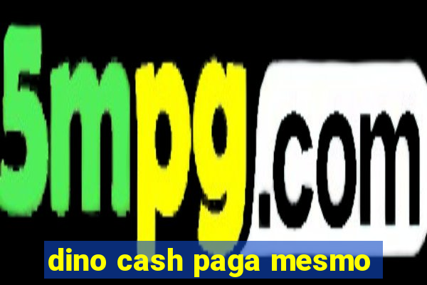 dino cash paga mesmo