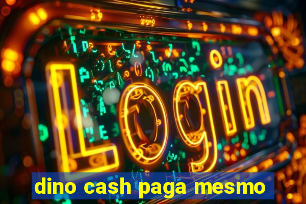 dino cash paga mesmo