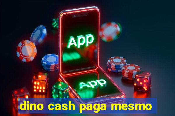 dino cash paga mesmo