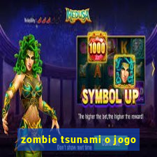 zombie tsunami o jogo