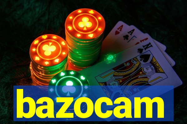 bazocam