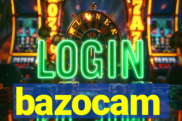 bazocam