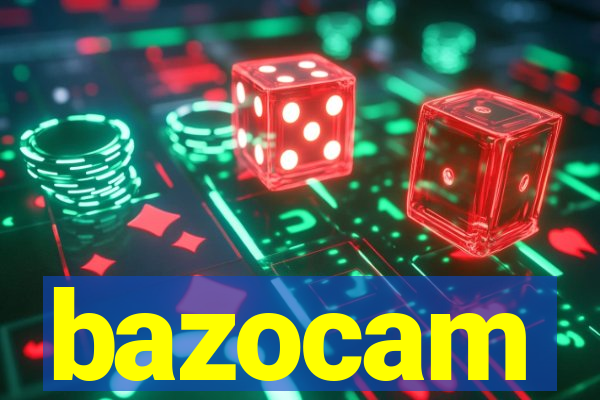 bazocam