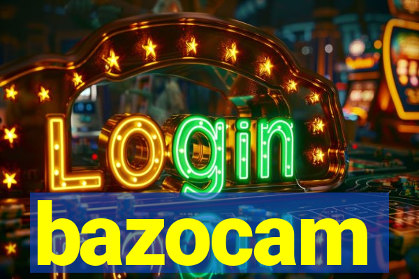 bazocam