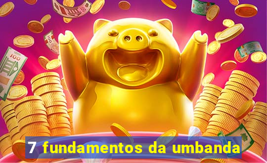 7 fundamentos da umbanda