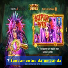 7 fundamentos da umbanda